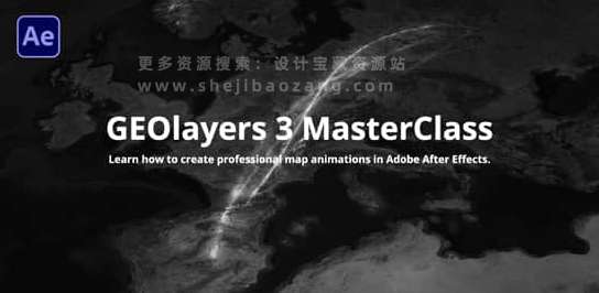 AE教程 全面学习使用GEOlayers脚本 GEOlayers 3 MasterClass After Effects-喵星资源网