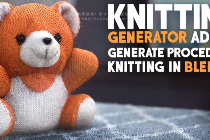 Blender插件 一键生成毛绒针织编织Knitting Generator-喵星资源网